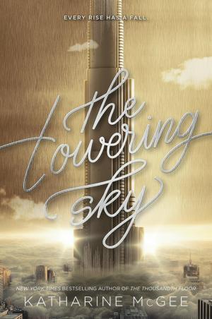 [EPUB] The Thousandth Floor #3 The Towering Sky by Katharine McGee