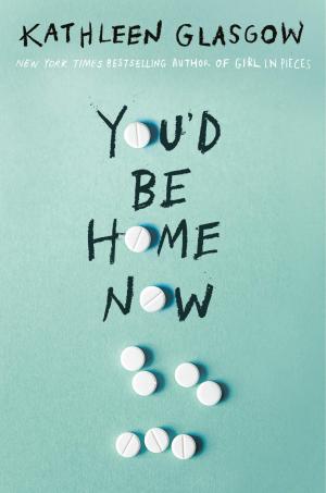 [EPUB] You'd Be Home Now by Kathleen Glasgow