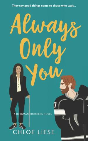 [EPUB] Bergman Brothers #2 Always Only You by Chloe Liese