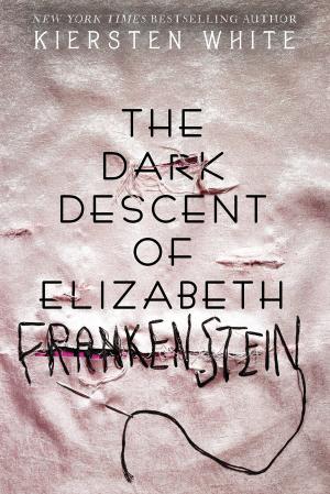 [EPUB] The Dark Descent of Elizabeth Frankenstein by Kiersten White
