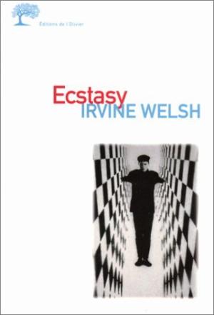 [EPUB] Ecstasy by Irvine Welsh ,  Alain Defossé  (Translator)