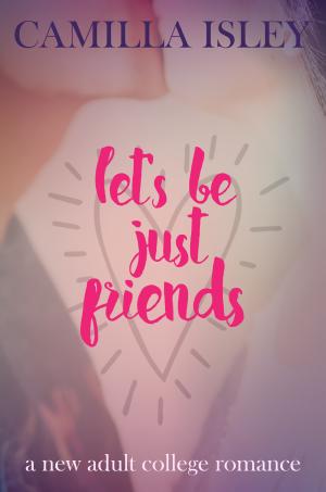 [EPUB] Just Friends #0.5 Let's Be Just Friends by Camilla Isley