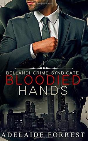[EPUB] Bellandi Crime Syndicate #1 Bloodied Hands by Adelaide Forrest