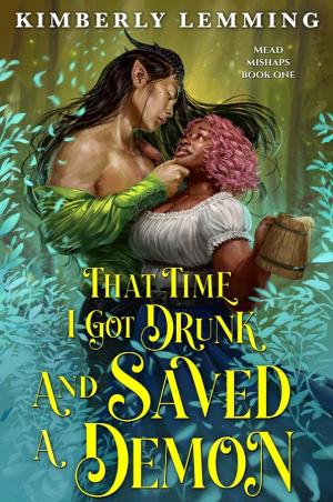 [EPUB] Mead Mishaps #1 That Time I Got Drunk and Saved a Demon by Kimberly Lemming