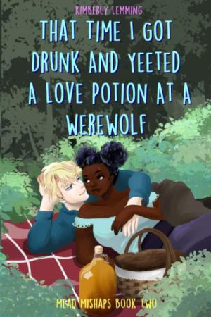 [EPUB] Mead Mishaps #2 That Time I Got Drunk and Yeeted a Love Potion at a Werewolf by Kimberly Lemming