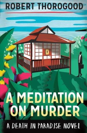 [EPUB] Death in Paradise #1 A Meditation on Murder by Robert Thorogood