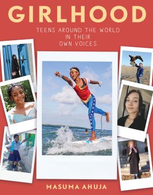 [EPUB] Girlhood: Teens Around the World in Their Own Voices by Masuma Ahuja