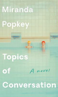 [EPUB] Topics of Conversation by Miranda Popkey