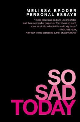 [EPUB] So Sad Today: Personal Essays by Melissa Broder