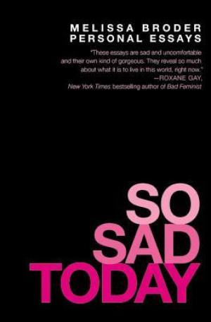 [EPUB] So Sad Today: Personal Essays by Melissa Broder