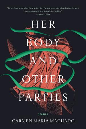 [EPUB] Her Body and Other Parties: Stories by Carmen Maria Machado