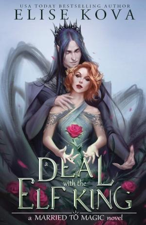 [EPUB] Married to Magic #1 A Deal with the Elf King by Elise Kova