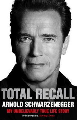 [EPUB] Total Recall: My Unbelievably True Life Story by Arnold Schwarzenegger