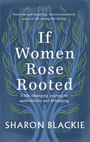 [EPUB] If Women Rose Rooted: A Life-changing Journey to Authenticity and Belonging