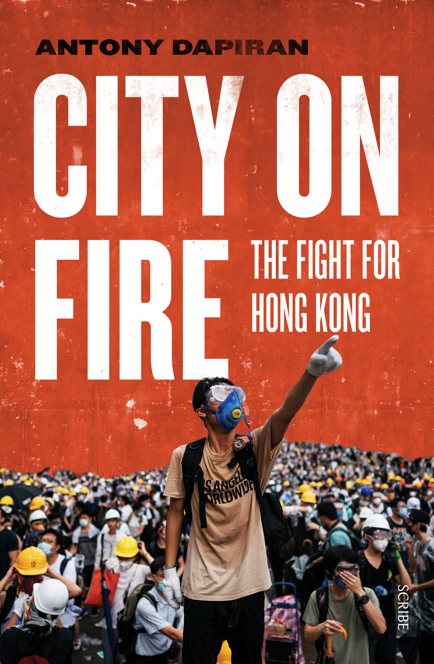 [EPUB] City on Fire: The Fight for Hong Kong by Antony Dapiran