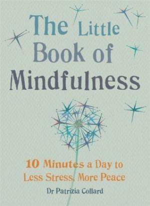 [EPUB] The Little Book of Mindfulness: 10 Minutes a Day to Less Stress, More Peace
