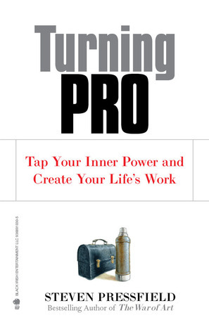 [EPUB] Turning Pro: Tap Your Inner Power and Create Your Life's Work by Steven Pressfield ,  Shawn Coyne  (Foreword)