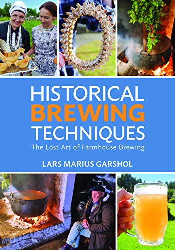 [EPUB] Historical Brewing Techniques: The Lost Art of Farmhouse Brewing by Lars Marius Garshol