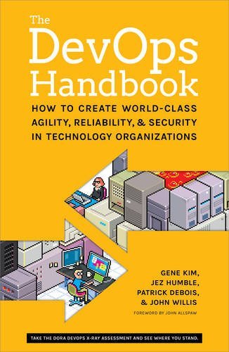 [EPUB] The DevOps Handbook: How to Create World-Class Agility, Reliability, and Security in Technology Organizations by Gene Kim ,  Patrick Debois ,  John Willis ,  Jez Humble