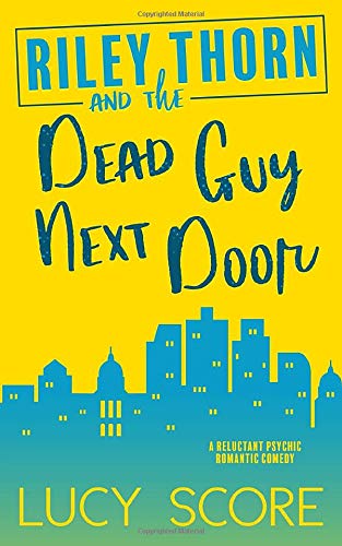 [EPUB] Riley Thorn #1 Riley Thorn and the Dead Guy Next Door by Lucy Score