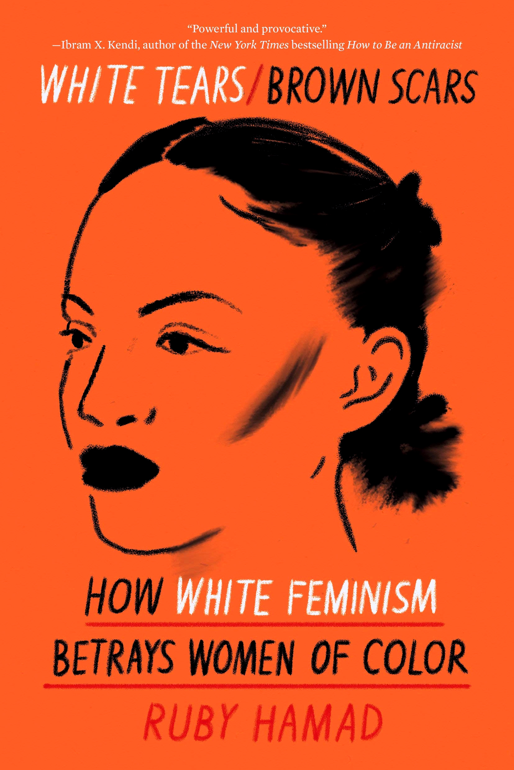[EPUB] White Tears/Brown Scars: How White Feminism Betrays Women of Color by Ruby Hamad