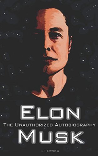 [EPUB] Elon Musk: The Unauthorized Autobiography by J.T. Owens