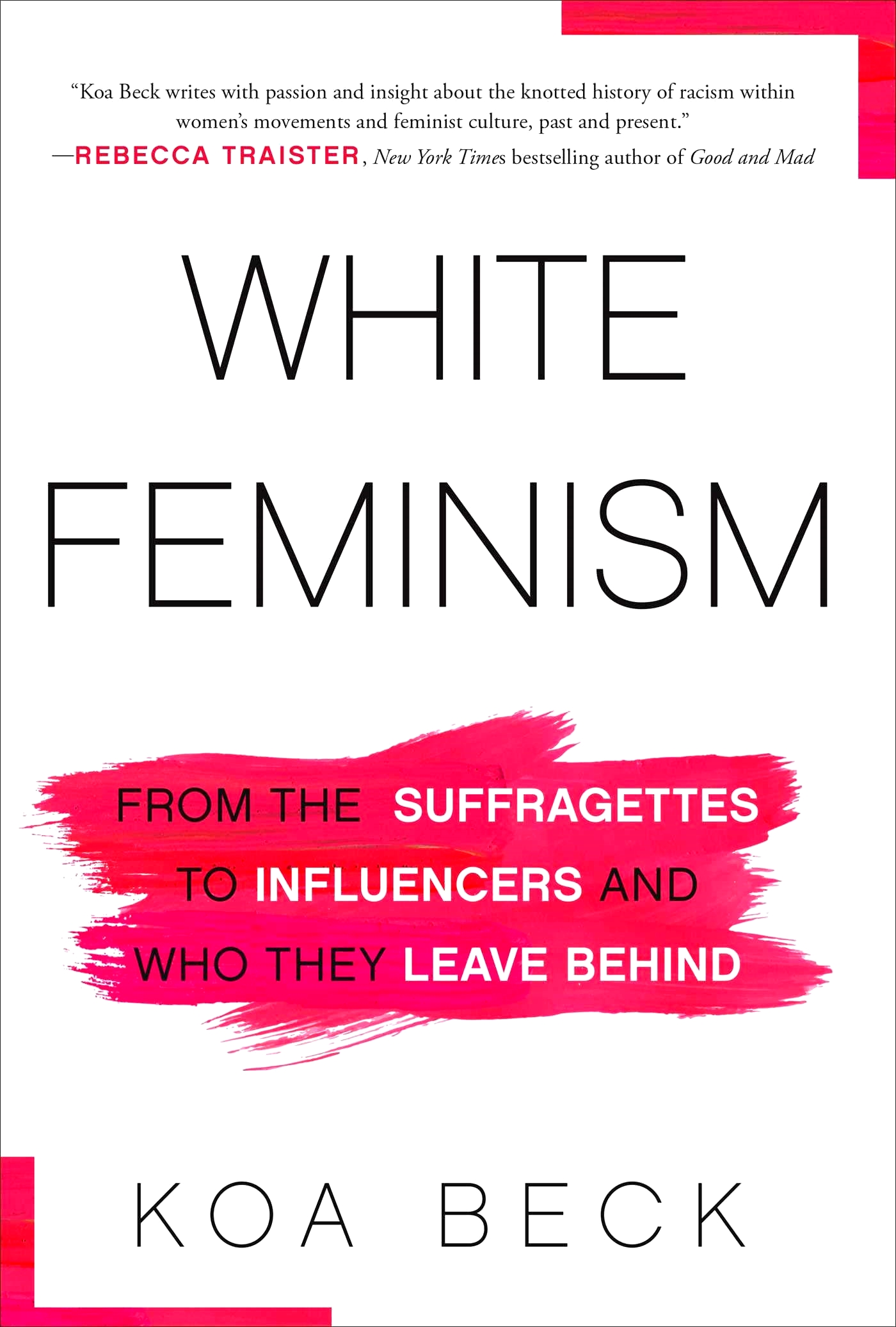 [EPUB] White Feminism: From the Suffragettes to Influencers and Who They Leave Behind by Koa Beck