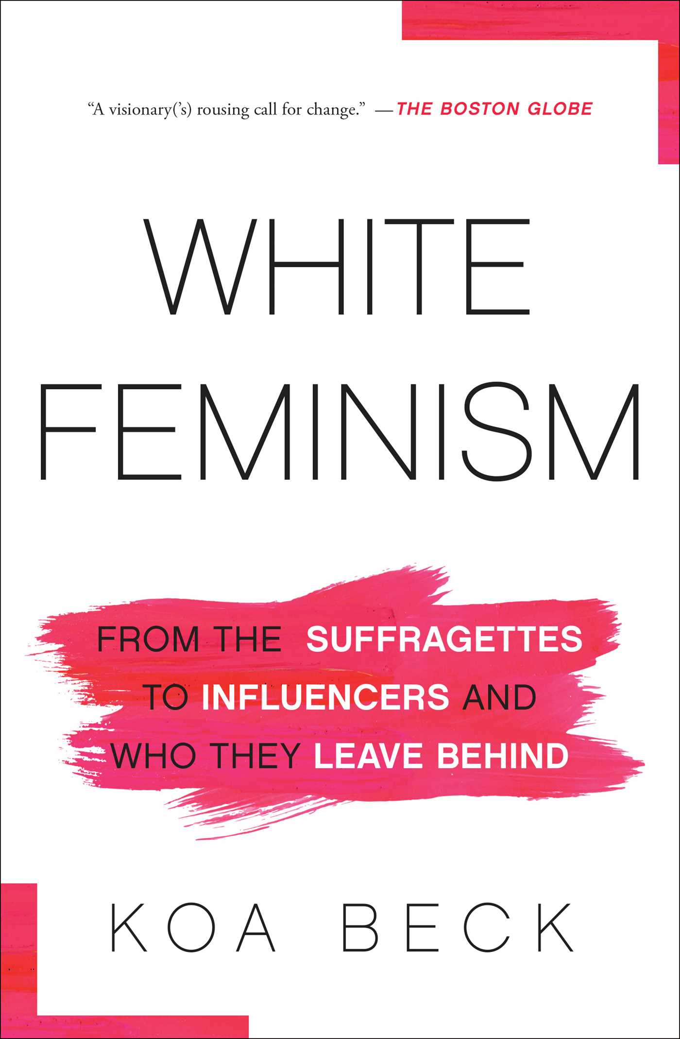[EPUB] White Feminism: From the Suffragettes to Influencers and Who They Leave Behind by Koa Beck