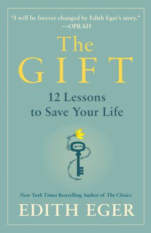 [EPUB] The Gift: 12 Lessons to Save Your Life by Edith Eger