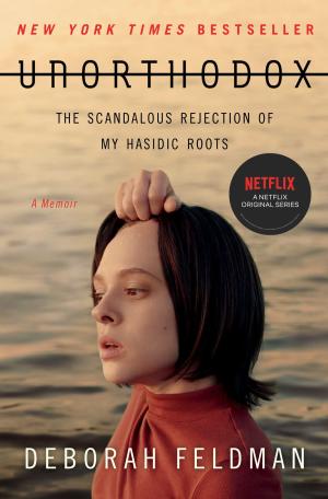 [EPUB] Unorthodox: The Scandalous Rejection of My Hasidic Roots by Deborah Feldman