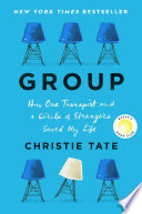 [EPUB] Group: How One Therapist and a Circle of Strangers Saved My Life by Christie Tate