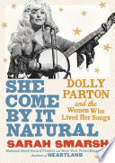 [EPUB] She Come By It Natural: Dolly Parton and the Women Who Lived Her Songs by Sarah Smarsh