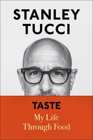 [EPUB] Taste: My Life Through Food by Stanley Tucci