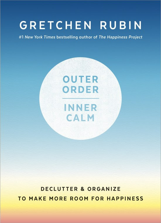 [EPUB] Outer Order, Inner Calm: Declutter & Organize to Make More Room for Happiness by Gretchen Rubin