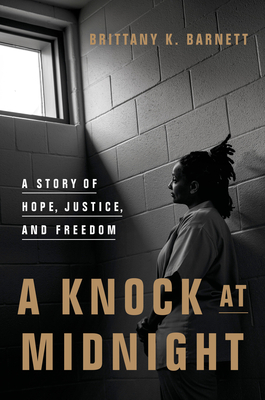 [EPUB] A Knock at Midnight: A Story of Hope, Justice, and Freedom by Brittany K. Barnett