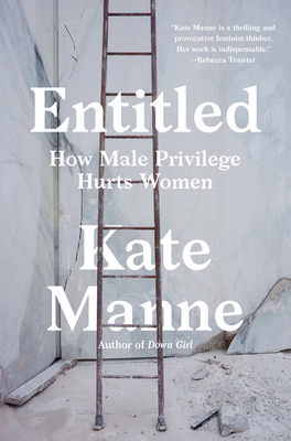 [EPUB] Entitled: How Male Privilege Hurts Women by Kate Manne