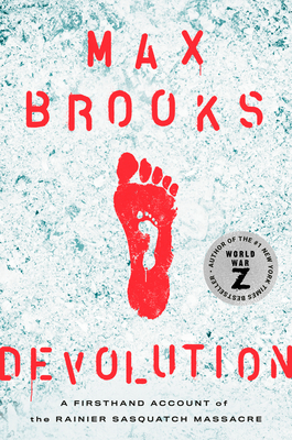 [EPUB] Devolution: A Firsthand Account of the Rainier Sasquatch Massacre by Max Brooks