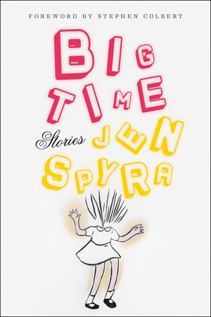 [EPUB] Big Time by Jen Spyra ,  Stephen Colbert  (Foreword)
