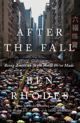 [EPUB] After the Fall: Being American in the World We've Made by Ben Rhodes