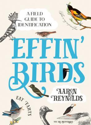 [EPUB] Effin' Birds: A Field Guide to Identification by Aaron Reynolds