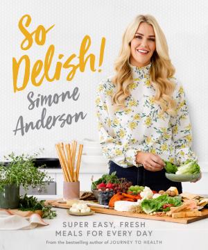 [EPUB] So Delish!: Super Dasy, Fresh Meals for Every Day by Simone Anderson