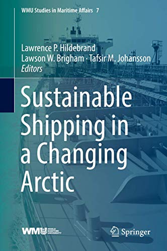 [EPUB] Sustainable Shipping in a Changing Arctic by Lawrence P. Hildebrand  (Editor) ,  Lawson W. Brigham  (Editor) ,  Tafsir M. Johansson  (Editor)