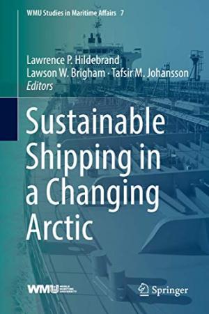 [EPUB] Sustainable Shipping in a Changing Arctic by Lawrence P. Hildebrand  (Editor) ,  Lawson W. Brigham  (Editor) ,  Tafsir M. Johansson  (Editor)