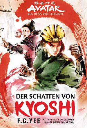 [EPUB] The Kyoshi Novels #2 Der Schatten von Kyoshi by F.C. Yee ,  Bernd Sambale  (Translator)