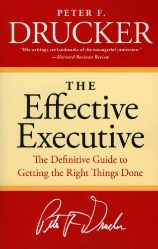 [EPUB] The Effective Executive: The Definitive Guide to Getting the Right Things Done by Peter F. Drucker