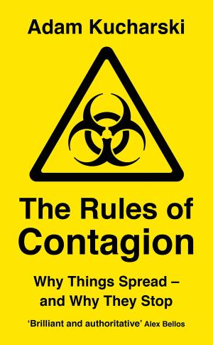 [EPUB] The Rules of Contagion: Why Things Spread - and Why They Stop by Adam Kucharski