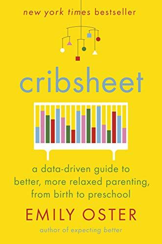 [EPUB] Cribsheet: A Data-Driven Guide to Better, More Relaxed Parenting, from Birth to Preschool