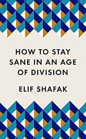 [EPUB] How to Stay Sane in an Age of Division by Elif Shafak