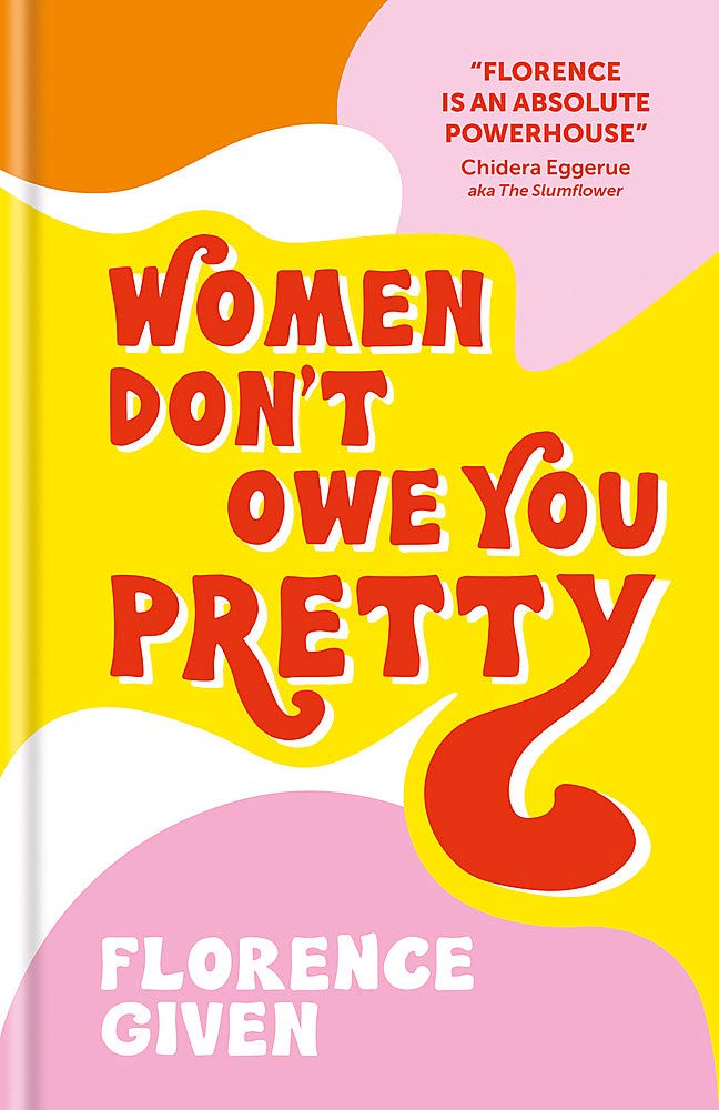 [EPUB] Women Don't Owe You Pretty by Florence Given