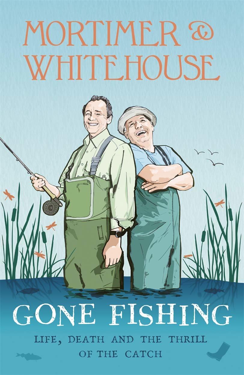 [EPUB] Mortimer & Whitehouse: Gone Fishing: Life, Death and the Thrill of the Catch